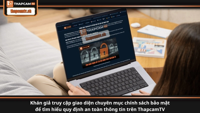 Khán giả truy cập giao diện chuyên mục chính sách bảo mật để tìm hiểu quy định an toàn thông tin trên ThapcamTV