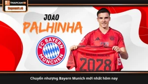 chuyển nhượng Bayern Munich mới nhất hôm nay