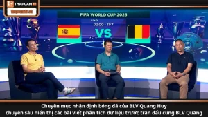 Chuyên mục nhận định bóng đá của BLV Quang Huy chuyên sâu hiển thị các bài viết phân tích dữ liệu trước trận đấu cùng BLV Quang Huy
