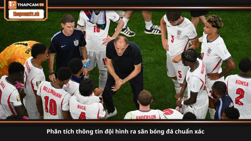 phân tích thông tin đội hình ra sân bóng đá chuẩn xác