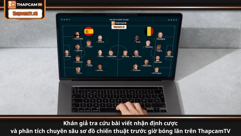 Khán giả tra cứu bài viết nhận định cược và phân tích chuyên sâu sơ đồ chiến thuật trước giờ bóng lăn trên ThapcamTV