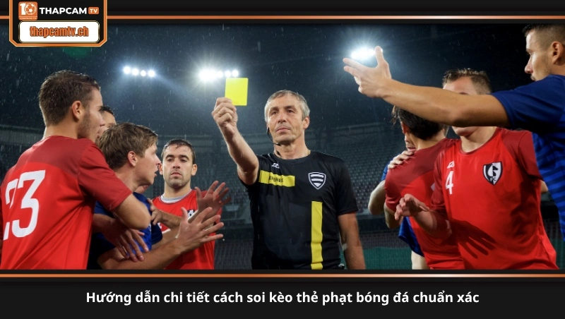 hướng dẫn chi tiết cách soi kèo thẻ phạt bóng đá chuẩn xác