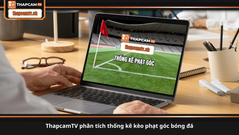ThapcamTV phân tích thống kê kèo phạt góc bóng đá