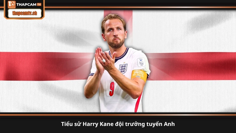 tiểu sử Harry Kane đội trưởng tuyển Anh