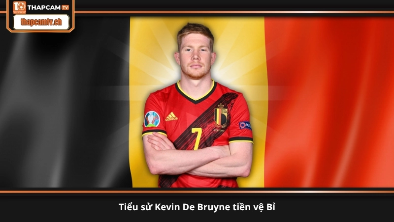 tiểu sử Kevin De Bruyne tiền vệ Bỉ