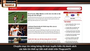 Chuyên mục tin nóng bóng đá trực tuyến hiển thị danh sách các bản tin thời sự 24h mới nhất trên ThapcamTV