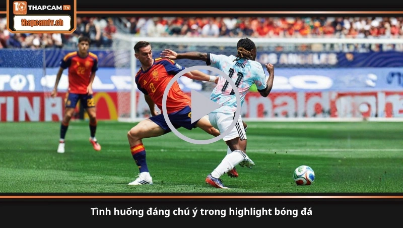 tình huống đáng chú ý trong highlight bóng đá